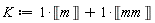 K := Unit('m')+Unit('mm')
