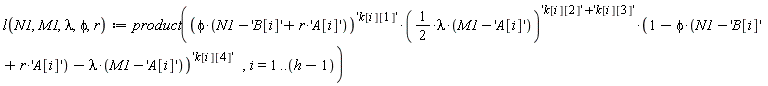 "l(N1,M1,lambda,phi,r):=product((phi*(N1-'B[i]'+r*'A[i]'))^('k[i][1]')*(1/(2)*lambda*(M1-'A[i]'))^('k[i][2]'+'k[i][3]')*(1-phi*(N1-'B[i]'+r*'A[i]')-lambda*(M1-'A[i]'))^('k[i][4]')   ,i=1..(h-1))"