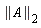 LinearAlgebra:-Norm(A, 2)