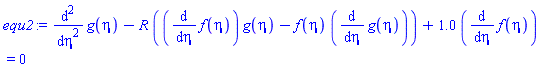 diff(diff(g(eta), eta), eta)-R*((diff(f(eta), eta))*g(eta)-f(eta)*(diff(g(eta), eta)))+1.0*(diff(f(eta), eta)) = 0