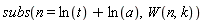 subs(n = ln(t)+ln(a), W(n, k))
