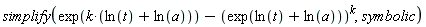 simplify(exp(k*(ln(t)+ln(a)))-(exp(ln(t)+ln(a)))^k, symbolic)