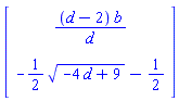 Vector[column]([[(d-2)*b/d], [-(1/2)*(-4*d+9)^(1/2)-1/2]])