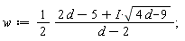 w := (1/2)*(2*d-5+I*sqrt(4*d-9))/(d-2);