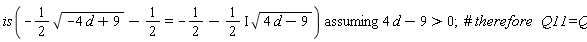 `assuming`([is(-(1/2)*sqrt(-4*d+9)-1/2 = -1/2-(1/2*I)*sqrt(4*d-9))], [4*d-9 > 0])