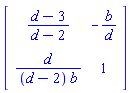 Matrix([[(d-3)/(d-2), -b/d], [d/((d-2)*b), 1]])