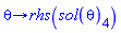 proc (theta) options operator, arrow; rhs(sol(theta)[4]) end proc