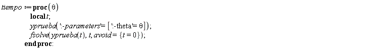 tiempo := proc (theta) local t; yprueba(':-parameters' = [':-theta' = theta]); fsolve(yprueba(t), t, avoid = {t = 0}) end proc:
