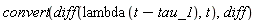 convert(diff(lambda(t-tau_1), t), diff)