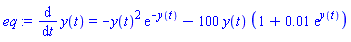 eq := diff(y(t), t) = -y(t)^2*exp(-y(t))-100*y(t)*(1+0.1e-1*exp(y(t)))