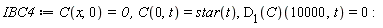 IBC4 := C(x, 0) = 0, C(0, t) = star(t), (D[1](C))(10000, t) = 0
