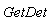 GetDet