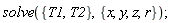 solve({T1, T2}, {r, x, y, z});