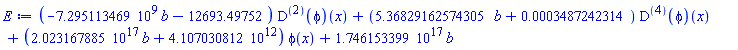 (-7295113469.*b-12693.49752)*((D@@2)(phi))(x)+(5.36829162574305*b+0.3487242314e-3)*((D@@4)(phi))(x)+(0.2023167885e18*b+0.4107030812e13)*phi(x)+0.1746153399e18*b