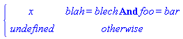 piecewise(And(blah = blech, foo = bar), x, undefined)