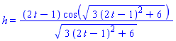 h = (2*t-1)*cos((3*(2*t-1)^2+6)^(1/2))/(3*(2*t-1)^2+6)^(1/2)
