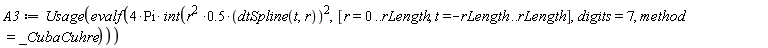 A3 := CodeTools:-Usage(evalf(4*Pi*(int(.5*r^2*dtSpline(t, r)^2, [r = 0 .. rLength, t = -rLength .. rLength], digits = 7, method = _CubaCuhre))))