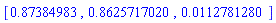[.87384983, .8625717020, 0.112781280e-1]