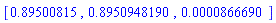 [.89500815, .8950948190, 0.866690e-4]