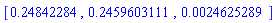 [.24842284, .2459603111, 0.24625289e-2]