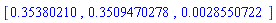 [.35380210, .3509470278, 0.28550722e-2]