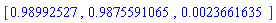 [.98992527, .9875591065, 0.23661635e-2]