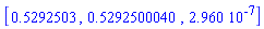[.5292503, .5292500040, 0.2960e-6]