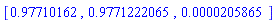 [.97710162, .9771222065, 0.205865e-4]