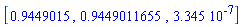 [.9449015, .9449011655, 0.3345e-6]
