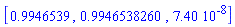 [.9946539, .9946538260, 0.740e-7]