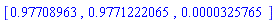 [.97708963, .9771222065, 0.325765e-4]