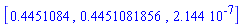 [.4451084, .4451081856, 0.2144e-6]