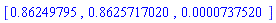 [.86249795, .8625717020, 0.737520e-4]