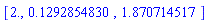 [2., .1292854830, 1.870714517]