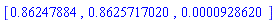 [.86247884, .8625717020, 0.928620e-4]