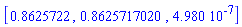 [.8625722, .8625717020, 0.4980e-6]
