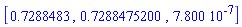[.7288483, .7288475200, 0.7800e-6]
