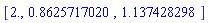 [2., .8625717020, 1.137428298]