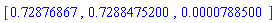 [.72876867, .7288475200, 0.788500e-4]