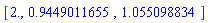[2., .9449011655, 1.055098834]