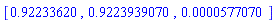 [.92233620, .9223939070, 0.577070e-4]