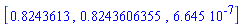 [.8243613, .8243606355, 0.6645e-6]