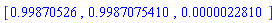 [.99870526, .9987075410, 0.22810e-5]