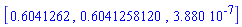 [.6041262, .6041258120, 0.3880e-6]