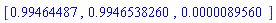 [.99464487, .9946538260, 0.89560e-5]