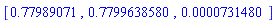 [.77989071, .7799638580, 0.731480e-4]