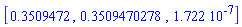 [.3509472, .3509470278, 0.1722e-6]