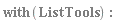 with(ListTools)