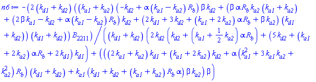 -2*(k[d1]+k[d2])*((k[a1]+k[a2])*(-k[d2]+alpha*(k[a1]-k[a2])*R[b])*beta*k[d2]+(beta*alpha*R[b]*k[a2]*(k[a1]+k[a2])+(2*beta*k[a1]-k[d2]+alpha*(k[a1]-k[a2])*R[b])*k[d2]+(2*k[d1]+3*k[d2]+(k[a1]+2*k[a2])*alpha*R[b]+beta*k[a2])*(k[d1]+k[d2]))*(k[d1]+k[d2]))*B[2211]/((k[d1]+k[d2])*(2*k[d2]*(k[d2]+(k[a1]+(1/2)*k[a2])*alpha*R[b])+(5*k[d2]+(k[a1]+2*k[a2])*alpha*R[b]+2*k[d1])*k[d1])+(((2*k[a1]+k[a2])*k[d1]+(k[a1]+2*k[a2])*k[d2]+alpha*(k[a1]^2+3*k[a1]*k[a2]+k[a2]^2)*R[b])*(k[d1]+k[d2])+k[a1]*(k[d1]+k[d2]+(k[a1]+k[a2])*R[b]*alpha)*beta*k[a2])*beta)