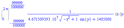 Int(1/(46715093.93*(-x^2+1)^(1/2)*sin(y)+1485000), x = -999999/1000000 .. 999999/1000000, y = 0 .. 2*Pi)